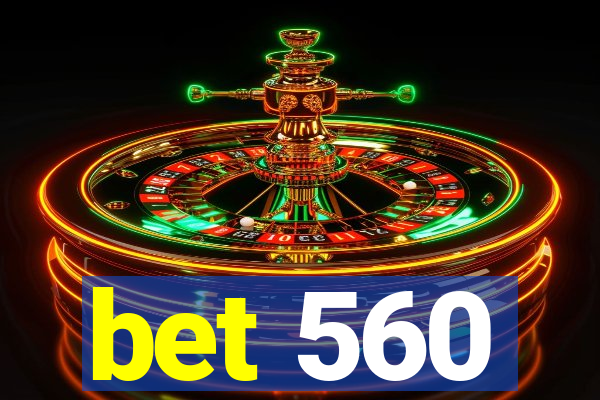 bet 560